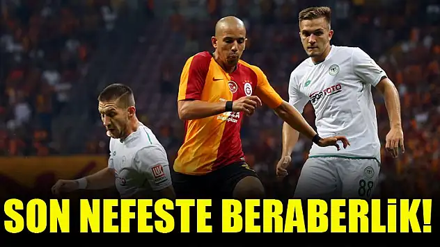 Son nefeste beraberlik! Galatasaray 1-1 Konyaspor