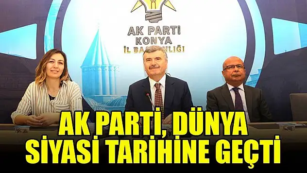 Ak Parti, dünya siyasi tarihine geçti