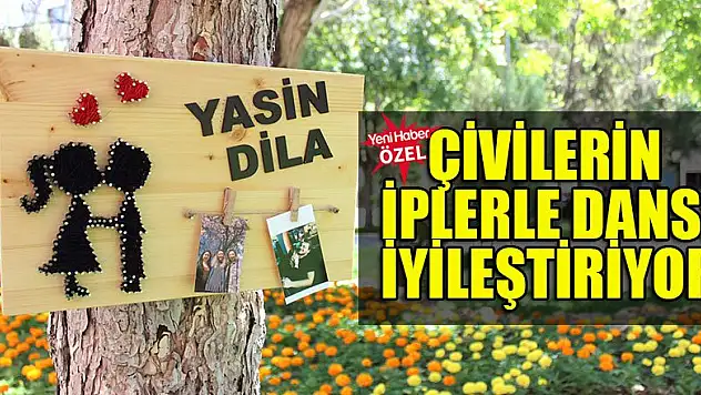 Çivilerin iplerle olan dansı iyileştiriyor