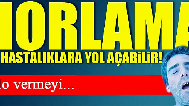 Horlama bu hastalıklara yol açabilir!