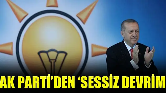 AK Parti'den 'sessiz devrim'