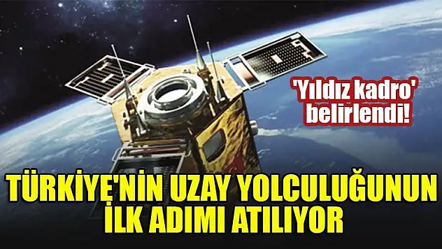 Türkiye'nin uzay yolculuğunun ilk adımı yarın atılacak