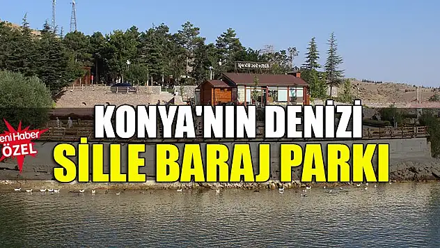 Konya'nın denizi Sille Baraj Parkı