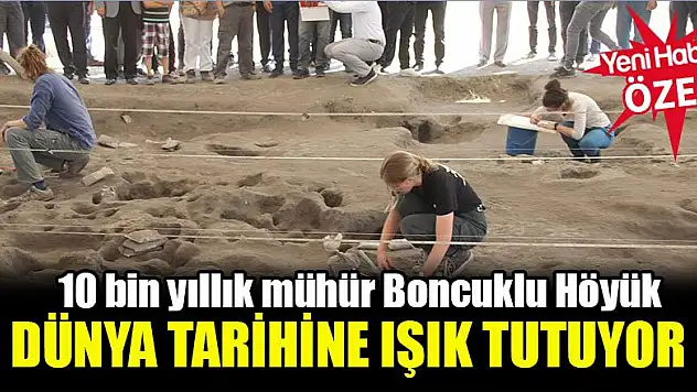 10 bin yıllık mühür Boncuklu Höyük Dünya tarihine ışık tutuyor