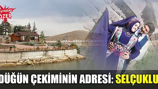 Düğün çekiminin adresi: Selçuklu