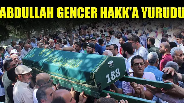 Abdullah Gencer Hakk'a yürüdü