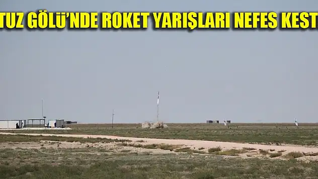 Tuz Gölü'nde roket yarışları nefes kesti