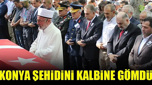 Konya şehidini kalbine gömdü