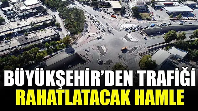 Büyükşehir'den trafiği rahatlatacak hamle