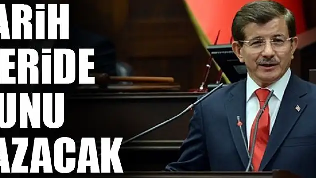 Davutoğlu: Tarih ileride bunu yazacak