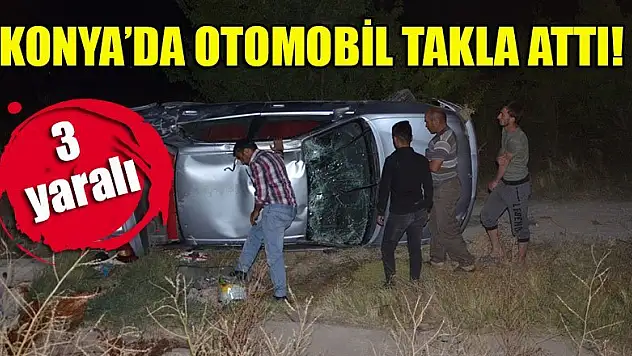 Konya'da otomobil takla attı: 3 yaralı