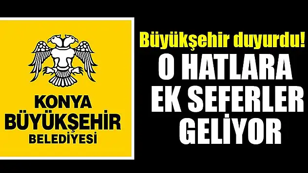 Büyükşehir duyurdu!  O hatlara ek seferler geliyor