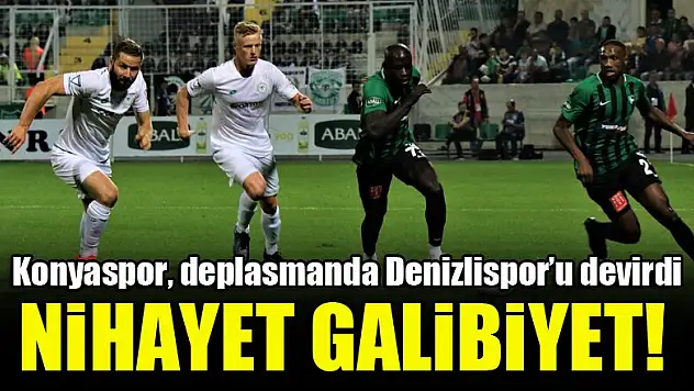 Konyaspor, deplasmanda Denizlispor'u devirdi! 'Nihayet galibiyet'