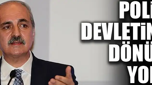 Kurtulmuş: Polis devletine dönüş yok