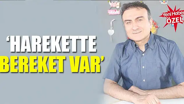 Dr.Mehmet Portakal:'Harekette bereket var'