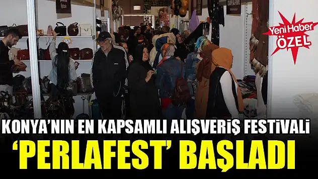 Konya'nın en kapsamlı alışveriş festivali 'Perlafest' başladı