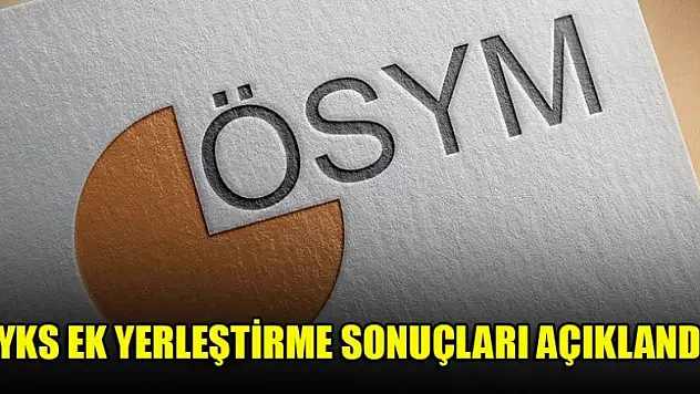 YKS ek yerleştirme sonuçları açıklandı