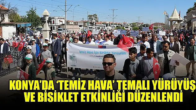 Konya'da 'Temiz Hava' temalı yürüyüş ve bisiklet etkinliği düzenlendi