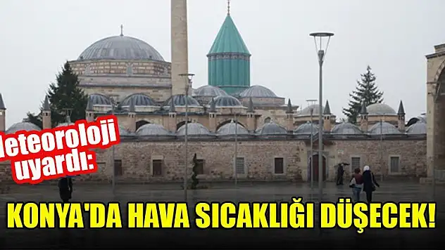Meteoroloji uyardı: Konya'da hava sıcaklığı düşecek