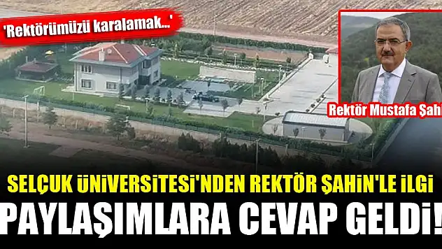 Selçuk Üniversitesi'nden Rektör Mustafa Şahin'le ilgili paylaşımlara cevap geldi!
