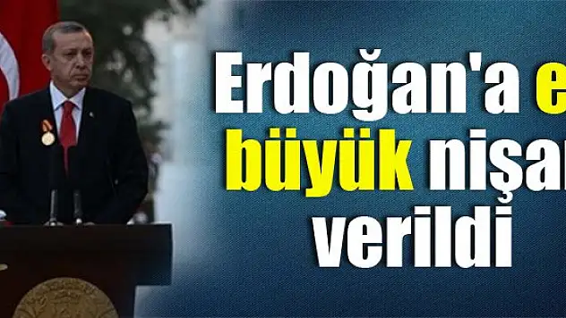 Erdoğan'a en büyük nişan verildi