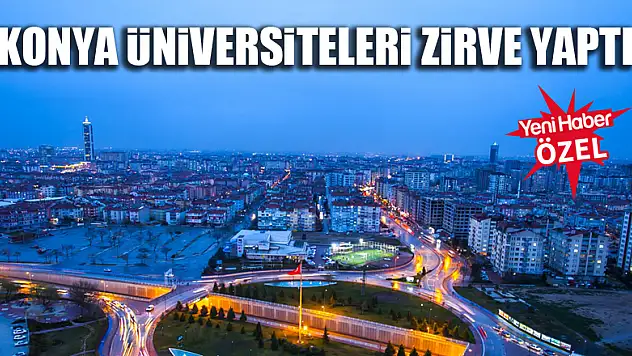 Konya üniversiteleri zirve yaptı