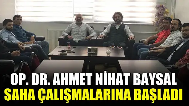 Op. Dr. Ahmet Nihat Baysal saha çalışmalarına başladı