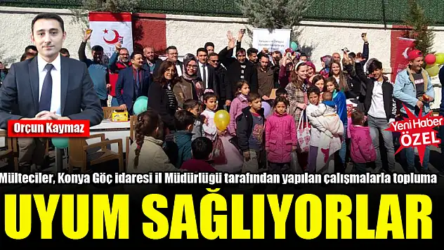 Mülteciler, Konya Göç İdaresi İl Müdürlüğü tarafından yapılan çalışmalarla topluma uyum sağlıyorlar