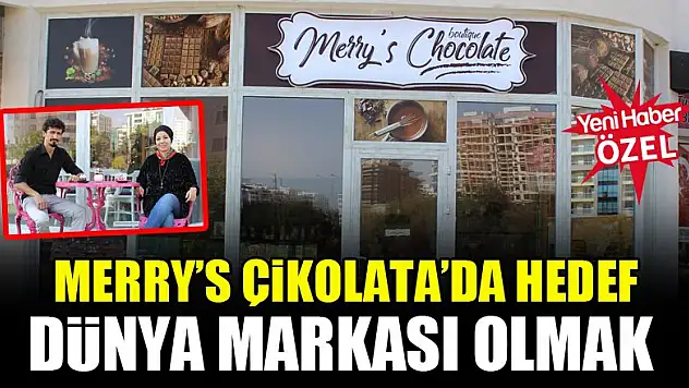 Merry's Çikolata'da hedef dünya markası olmak