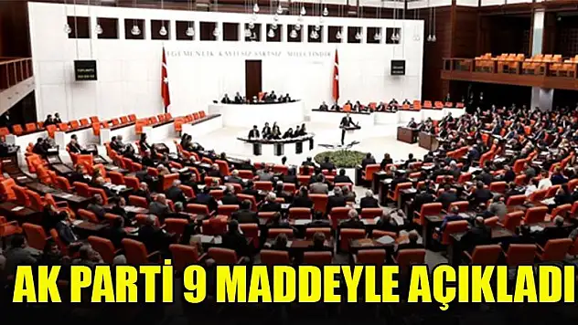 AK Parti 9 maddeyle açıkladı