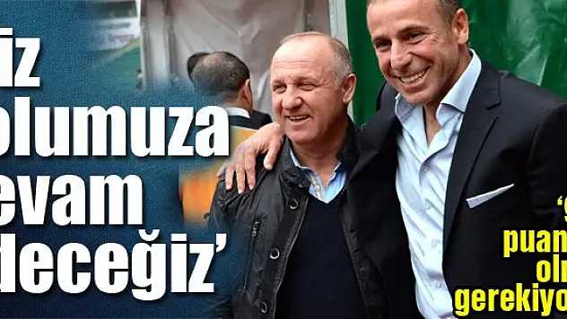 'Biz yolumuza devam edeceğiz'