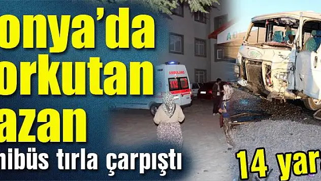 Konya'da minibüs tırla çarpıştı: 14 yaralı