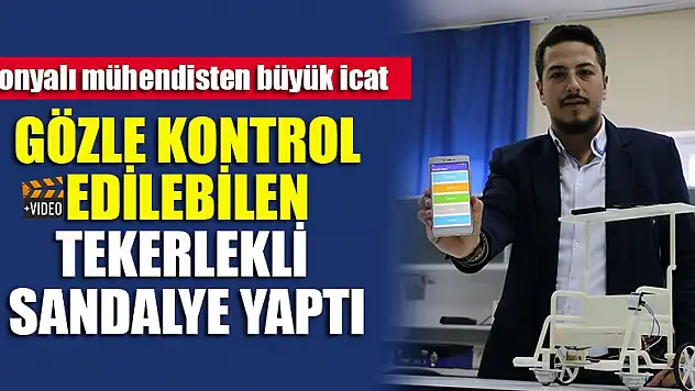 Konya'da bir mühendis gözle kontrol edilebilen tekerlekli sandalye geliştirdi
