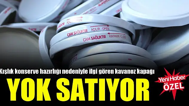 Yarım saatte 100 koli sattılar! Kavanoz kapağı yok satıyor