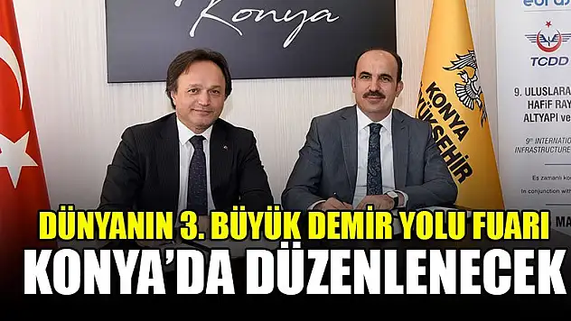 Dünyanın 3. büyük demir yolu fuarı Konya'da düzenlenecek