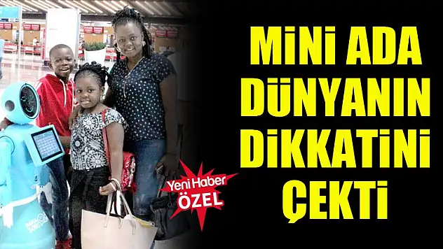 Mini Ada dünyanın dikkatini çekti