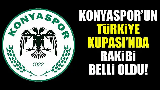 Konyaspor'un Türkiye Kupası'nda rakibi belli oldu!