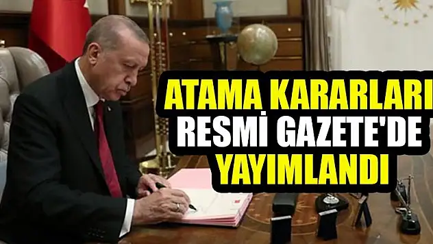 Atama kararları Resmi Gazete'de yayımlandı