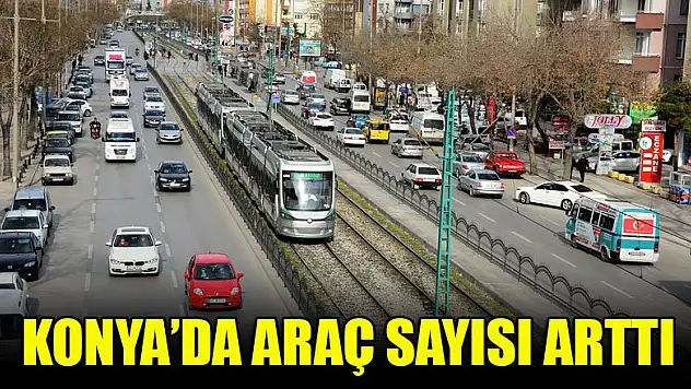 Konya'da taşıt sayısı arttı