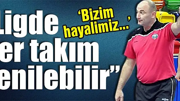Aziz Bekir: ''Bizim hayalimiz...''