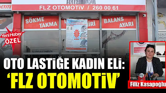 Oto lastiğe kadın eli: 'FLZ Otomotiv'