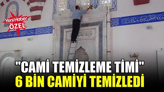 'Cami temizleme timi' 6 bin camiyi temizledi