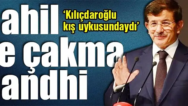 Davutoğlu: Kılıçdaroğlu kış uykusundaydı