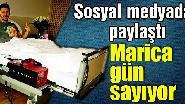 Marica gün sayıyor!