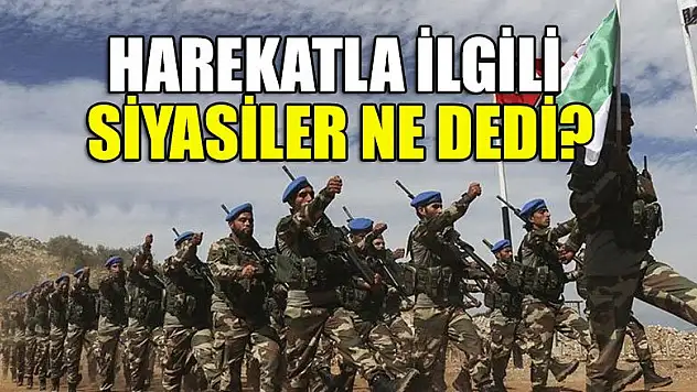 Harekat ile ilgili siyasilerden ilk açıklamalar...