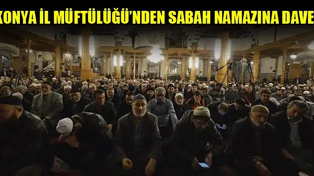 Konya İl Müftülüğü'nden sabah namazına davet