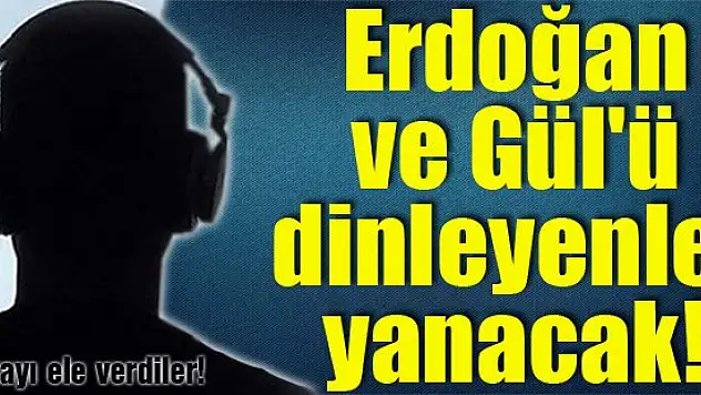 Erdoğan ve Gül'ü dinleyenler yanacak!