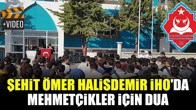 Şehit Ömer Halisdemir İHO'da mehmetçikler için dua
