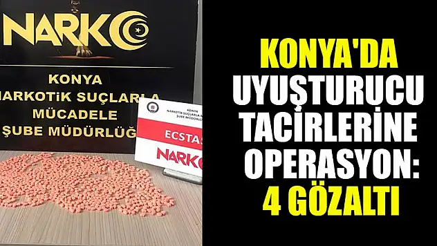 Konya'da uyuşturucu tacirlerine operasyon: 4 gözaltı