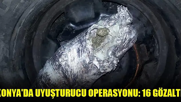 Konya'da uyuşturucu operasyonu: 16 gözaltı